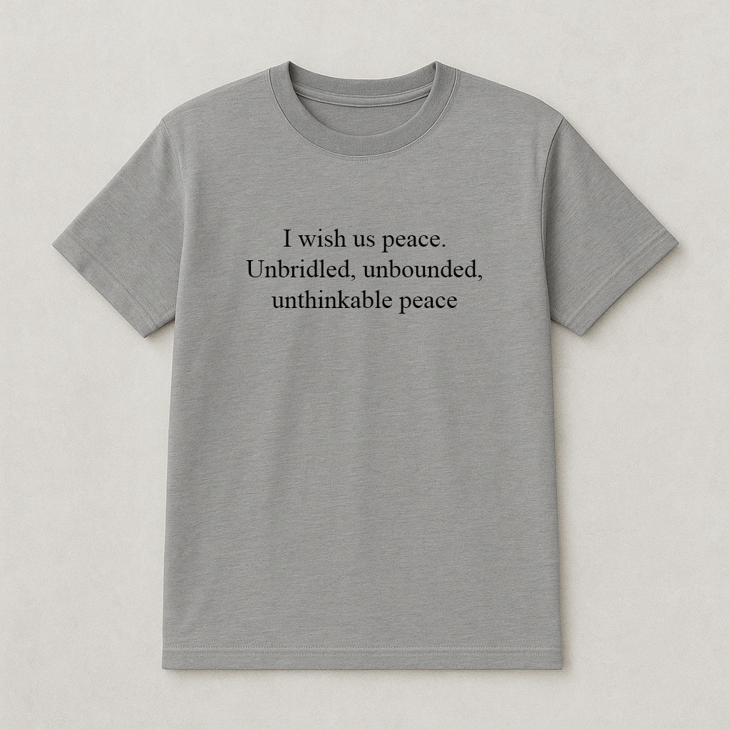 I wish us peace